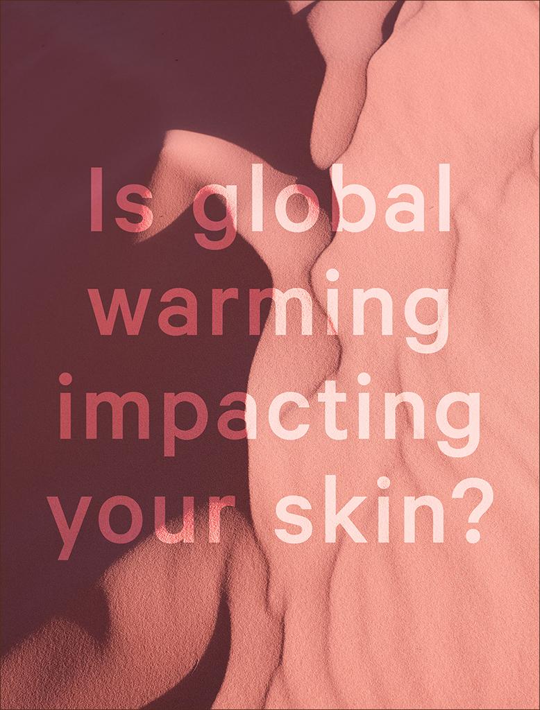 Is Global Warming Impacting your skin?